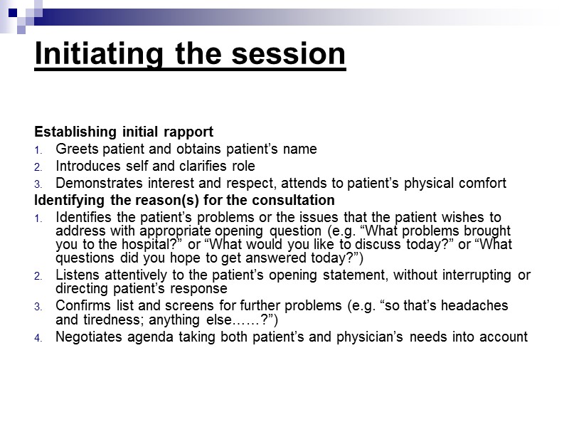 Initiating the session  Establishing initial rapport Greets patient and obtains patient’s name Introduces